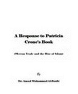 A Response to Patricia Crones Book (Meccan Trade and the Rise of Islam)