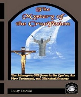 The Mystery of the Crucifixion: The Attempt to Kill Jesus in the Qur